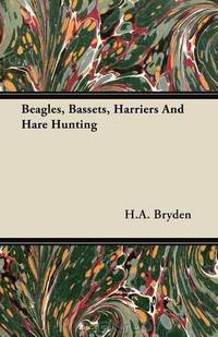 Beagles, Bassets, Harriers And Hare Hunting