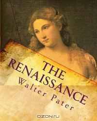 The Renaissance: Studies in Art and Poetry