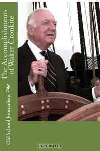 The Accomplishments of Walter Cronkite