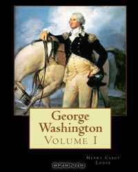 George Washington: Volume I
