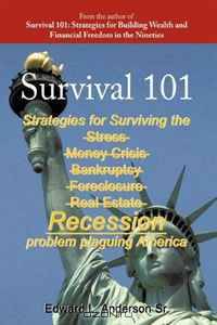 Survival 101: Strategies for Surviving the Stress Money Crisis Bankruptcy Foreclosure Real Estate Recession Problem Plaguing America.