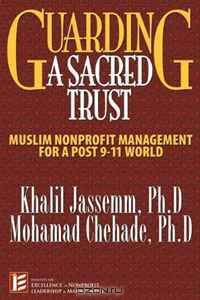 Guarding a Sacred Trust: Muslim Nonprofit Management for Post-911 World
