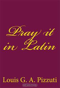 Pray it in Latin