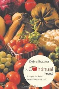 A Continual Feast: Recipes for Food, Inspiratation for Life