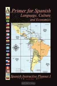 A Primer for Spanish Language, Culture and Economics (Multilingual Edition)