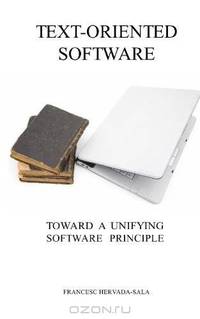 Text-Oriented Software: Toward a Unifying Software Principle