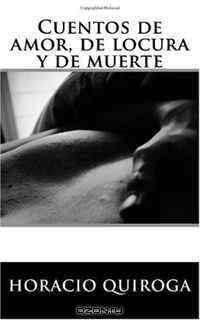 Cuentos de amor, de locura y de muerte