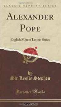 Alexander Pope: English Men of Letters Series
