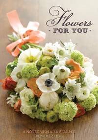 Flowers for You: 8 Notecards & Envelopes
