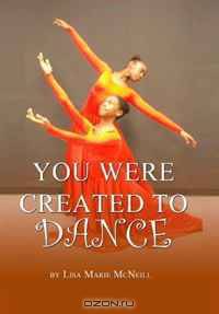 You Were Created To Dance