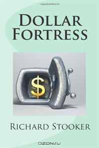 Dollar Fortress: How to Protect Your U.S. Dollar Spending Power from Inflation, Hyperinflation, Deflation, a Financial Crisis, Depression and Economic Crashes (Volume 1)