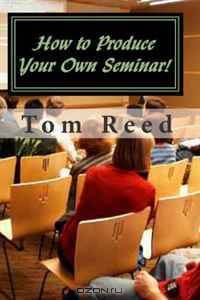 How to Produce Your Own Seminar!