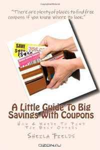 A Little Guide To Big Savings With Coupons: How & Where To Find The Best Offers