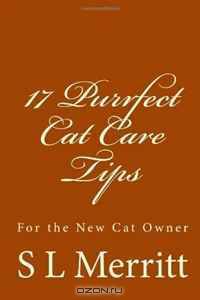 17 Purrfect Cat Care Tips: For the New Cat Owner
