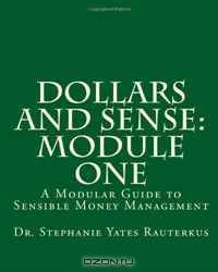 Dollars and Sense: A Modular Guide to Sensible Money Management (Volume 1)