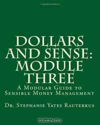 Dollars and Sense: Module Three: A Modular Guide to Sensible Money Management (Volume 3)