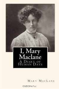 I, Mary Maclane: A Diary of Human Days