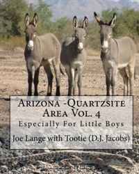 Arizona - Quartzsite Area Vol. 4: Especially For Little Boys (Volume 4)