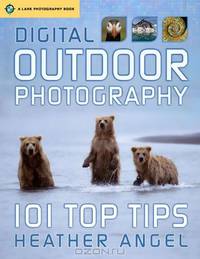Digital Outdoor Photography: 101 Top Tips (Lark Photographic Book)