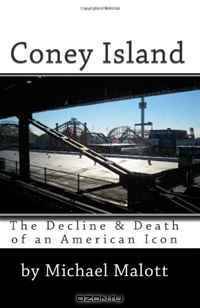 Coney Island: The Decline & Death of an American Icon