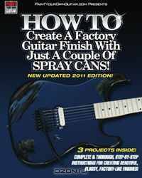 HOW TO Create A Factory Guitar Finish With Just A Couple Of Spray Cans! (Volume 2)