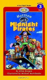 Matthew and The Midnight Pirates (First Flight Early Readers)