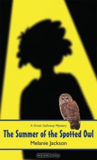 Summer of the Spotted Owl (A Dinah Galloway Mystery)