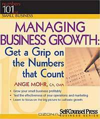 Managing Business Growth: Get a Grip on the Numbers That Count
