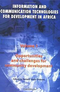 Opportunities and Challenges for Community Development: Information and Communication Technologies for Development in Africa (Information and Communication Technologies for Development in Africa)
