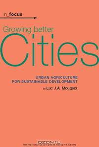 Growing Better Cities: Urban Agriculture for Sustainable Development (In Focus)