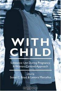 With Child: Substance Use During Pregnancy: A Woman-Centred Approach