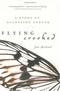 Flying Crooked : A Story of Accepting Cancer