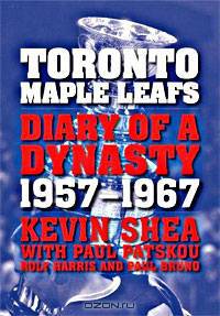 Toronto Maple Leafs: Diary of a Dynasty, 1957-1967