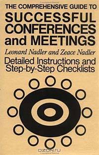 The Comprehensive Guide to Successful Conferences and Meetings : Detailed Instructions and Step-by-Step Checklists (JOSSEY BASS BUSINESS AND MANAGEMENT SERIES)