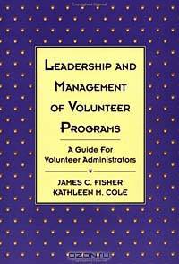Leadership and Management of Volunteer Programs : A Guide for Volunteer Administrators (Jossey-Bass Nonprofit Sector Series)