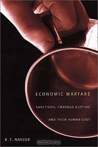 Economic Warfare: Sanctions, Embargo Busting, and Their Human Cost