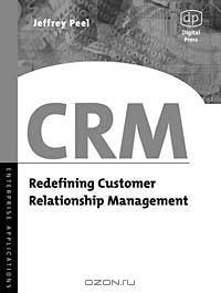 CRM: Redefining Customer Relationship Management (Enterprise Computing)
