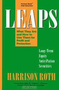 LEAPS: Long-Term Equity Anticipation Securites: What They Are and How to Use Them for Profit and Protection