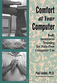 Comfort at Your Computer: Body Awarness Training for Pain-Free Computer Use