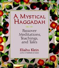 A Mystical Haggadah: Passover Meditations, Teachings, and Tales