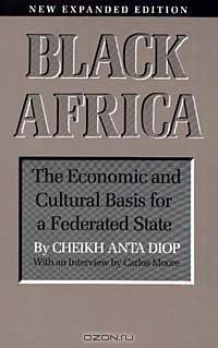 Black Africa: The Economic and Cultural Basis for a Federated State