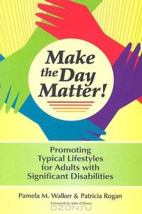 Make the Day Matter!: Promoting Typical Lifestyles for Adults With Significant Disabilities