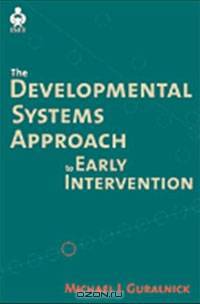 The Developmental Systems Approach To Early Intervention (International Issues in Early Intervention)