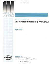 Case-Based Reasoning : Proceedings of the 1989-91 DARPA Workshops