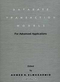 Database Transaction Models for Advanced Applications (Morgan Kaufmann Series in Data Management Systems)