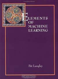 Elements of Machine Learning (Morgan Kaufmann Series in Machine Learning)