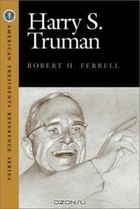 Harry S. Truman (American Presidents Reference Series)