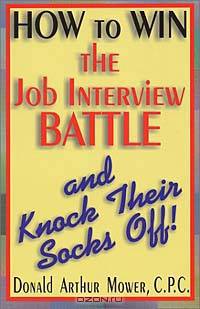 How to Win the Job Interview Battle and Knock Their Socks Off!