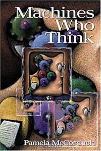 Machines Who Think: A Personal Inquiry into the History and Prospects of Artificial Intelligence