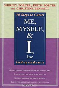 Me, Myself, and I, Inc: 10 Steps to Career Independence